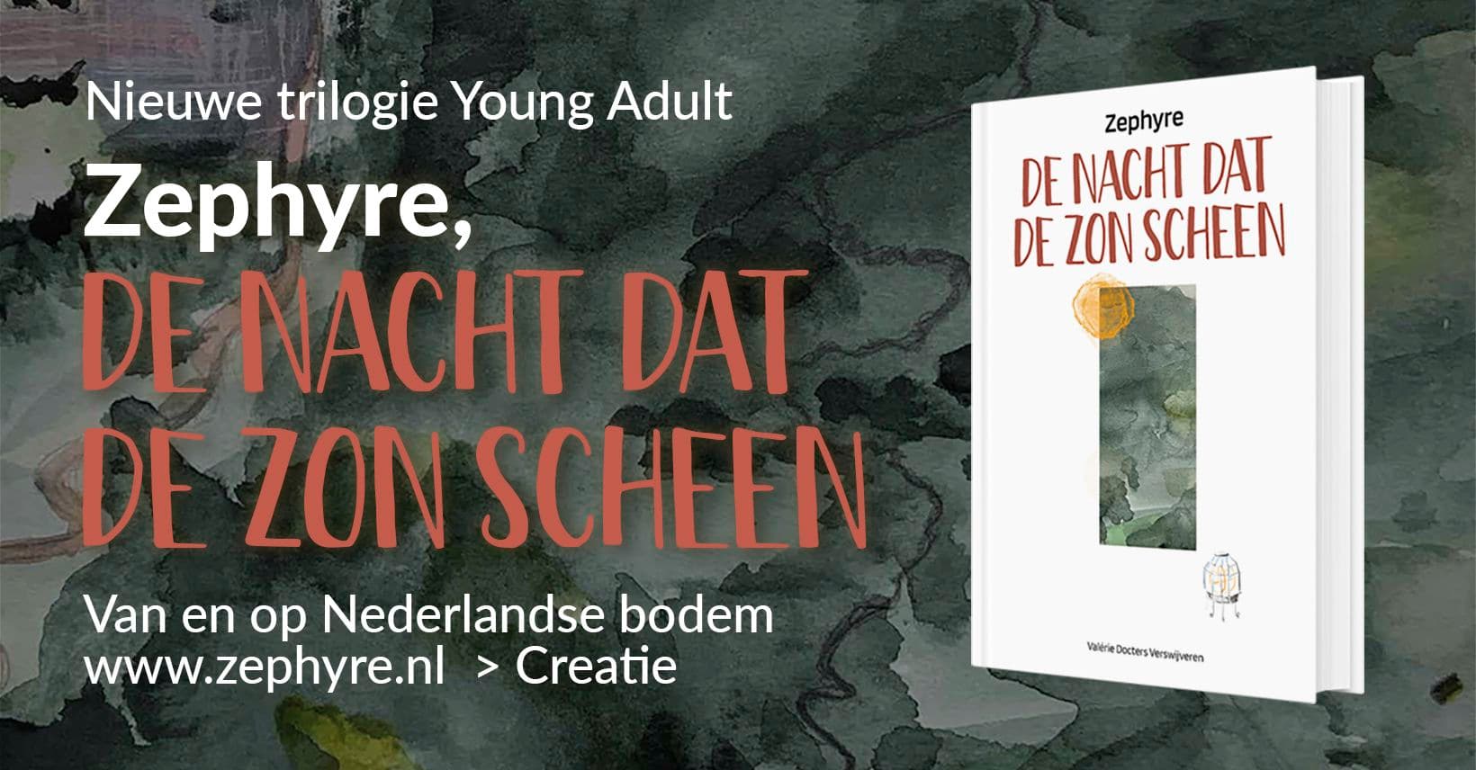 Persbericht: Nieuwe trilogie YA: ‘Zephyre, de nacht dat de zon scheen’ | Van en op Nederlandse bodem